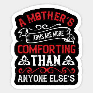 A mother’s arms are more comforting than anyone else’s Sticker